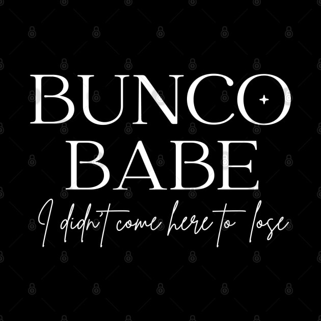 Bunco Babe I Didn't Come Here to Lose by MalibuSun