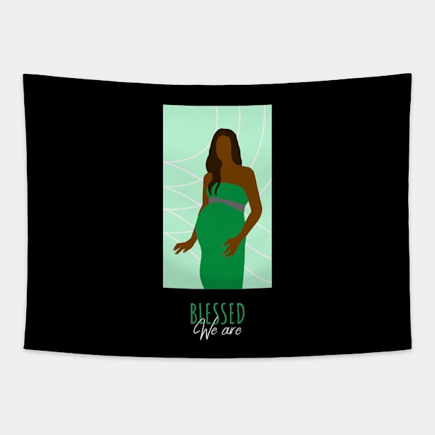 We Are Blessed - Green Pregnant Woman Queen Brown Skin Girl Black Girl Magic Afro Kwanzaa Design Tapestry by Created by JR