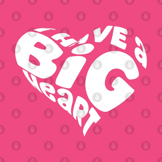 I Have A Big Heart Shape White by TheBlackCatprints