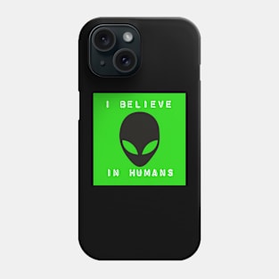 I Believe in Humans Phone Case