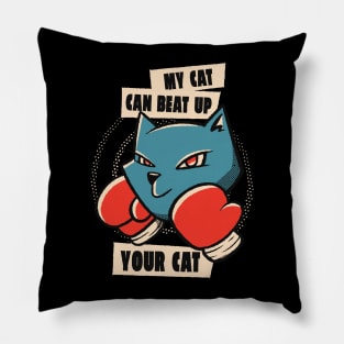 My cat can beat up your cat Pillow