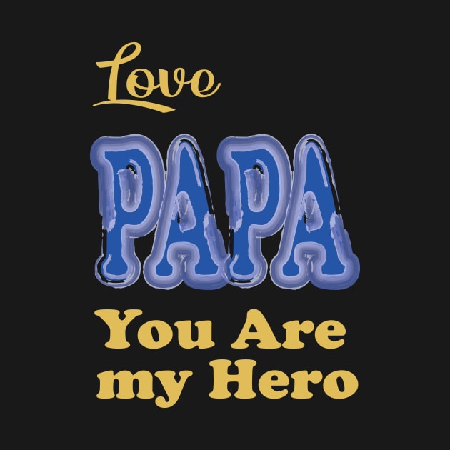 Love papa my hero by ARJUNO STORE