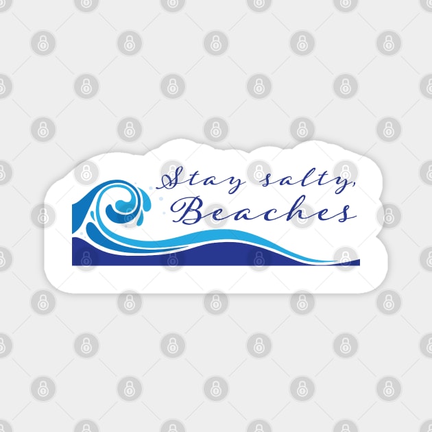 Stay Salty, Beaches Magnet by The Digital Monk