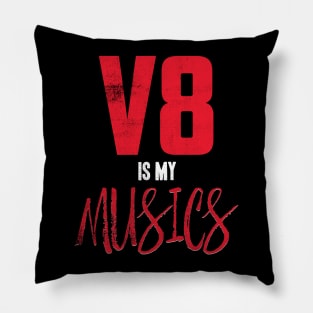 V8 is My MUSICS Pillow