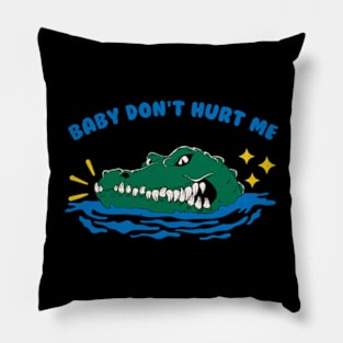 Baby Don't Hurt Me Pillow