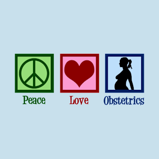 Peace Love Obstetrics T-Shirt