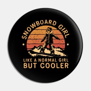 Snowboard Girl, Like a Normal Girl But Cooler. Girl Pin