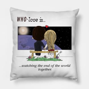 Who Love is... Watching the end of the world together Pillow