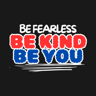 Be fearless T-Shirt