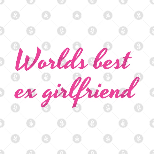 Worlds best ex girlfriend Pink by Nifty Naughty Niche