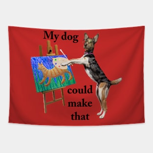 My dog could make that Tapestry