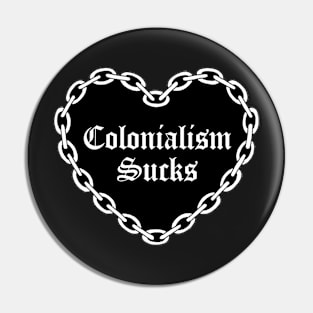 Colonialism Sucks Pin