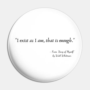 "I exist as I am, that is enough." Pin