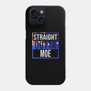 Straight Outta Moe - Gift for Australian From Moe in Victoria Australia Phone Case