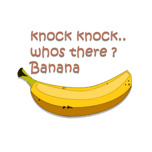 knock knock whos there Banana T-Shirt