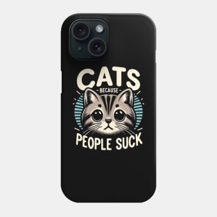 Cats because people suck Phone Case
