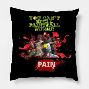 You Can't Spell Paintball Without Pain Pillow