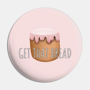 Get That Bread Pin