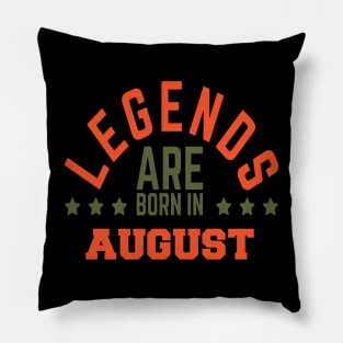 Legends Are Born in August Pillow