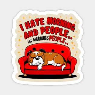 cute dog sleep and say I hate morning people Magnet