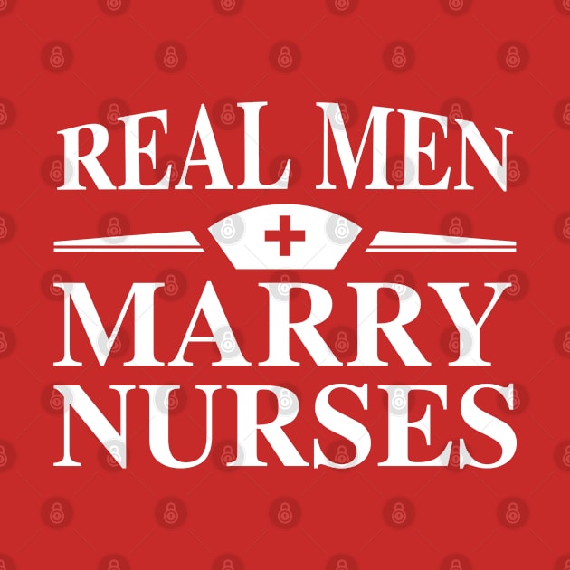 Real Men Marry Nurses by VectorPlanet