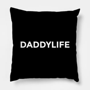 Daddy Life Pillow