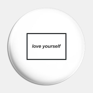 Love Yourself Pin