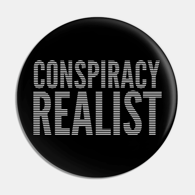 Conspiracy Realist Pin by Worldengine