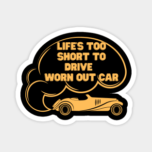 Funny vintage car t shirt for the car lover, Life's too short to drive  Worn Out car  Classic Cars Magnet