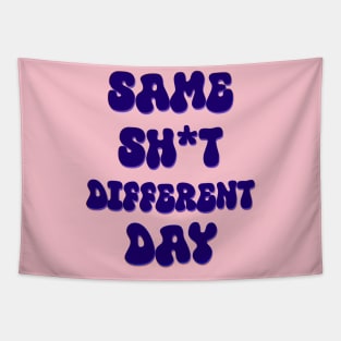 Same shit Different day Tapestry