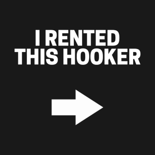 I Rented this Hooker Funny Adult Humor T-Shirt