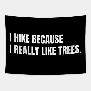 I Hike Because I Really Like Trees Funny Hiking Tapestry