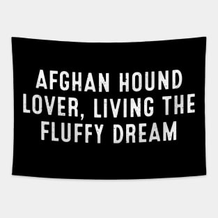 Afghan Hound Lover Living the Fluffy Dream Tapestry