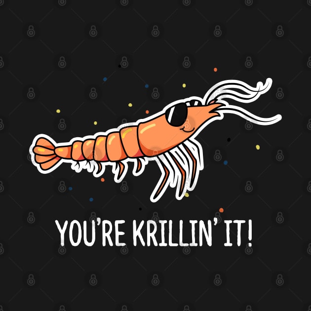 You're Krillin It Cute Krill Pun by punnybone