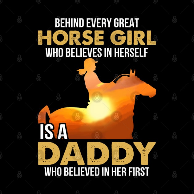 Horse Dad Shirt Behind Every Girl Believes In Herself Is Daddy Personalized by Sunset beach lover