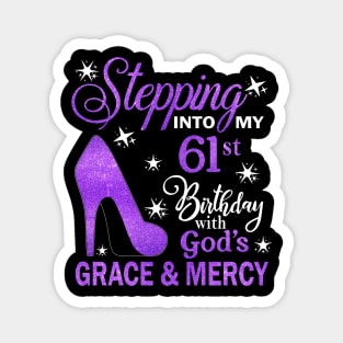 Stepping Into My 61st Birthday With God's Grace & Mercy Bday Magnet