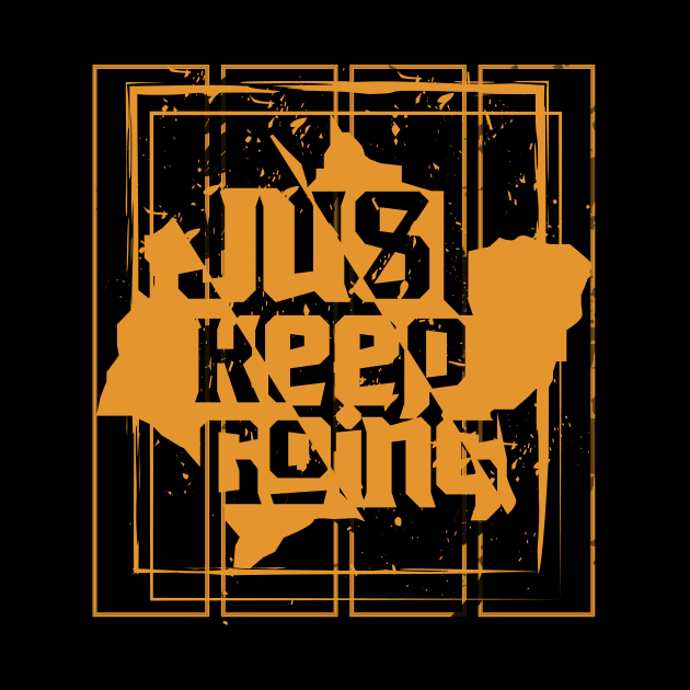 Just Keep Going by T-Shirt Attires