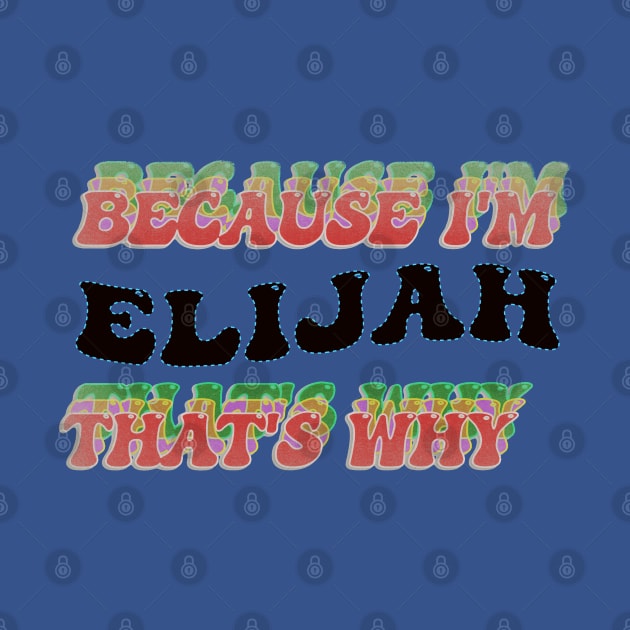 BECAUSE I AM ELIJAH - THAT'S WHY by elSALMA