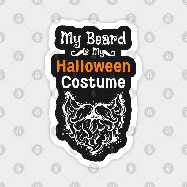 Beard Is My Halloween Costume Magnet by Prossori