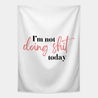 I'm not doing shit today | black and pink Tapestry