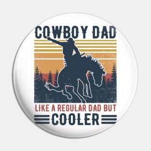 Retro Father's Day Cowboy Dad Like A Regular Dad But Cooler Pin