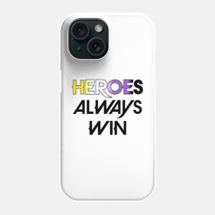 Heroes Always Win - Non Binary (black) Phone Case