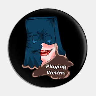 Facial Expression : Playing the victim T-Shirt Pin