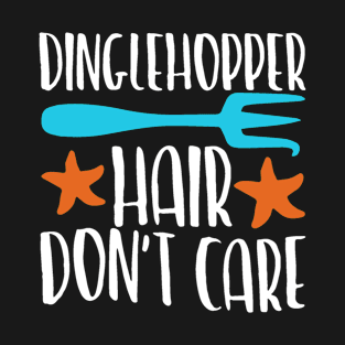 Dinglehopper Hair Don't Care T-Shirt