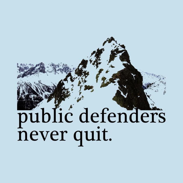 Public Defenders Never Quit by ericamhf86