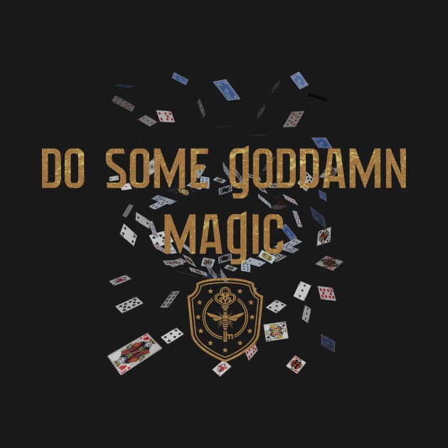 The Magicians TV Show "Do Some Goddamn Magic" by HDC Designs