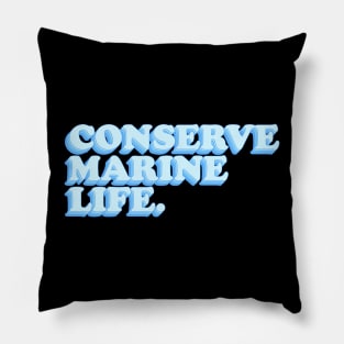 Conserve marine life Pillow