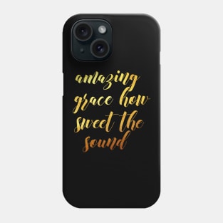 Amazing grace Phone Case