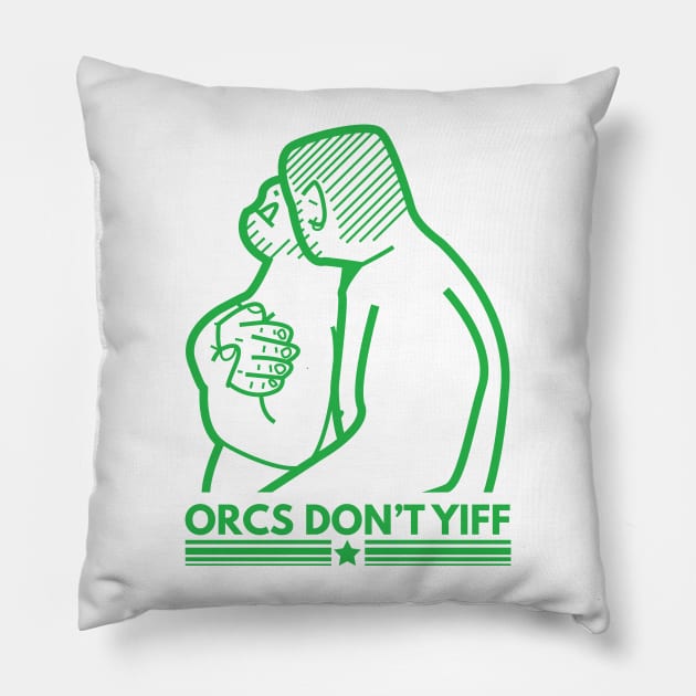 Orcs Don't Yiff Pillow by smashythebear