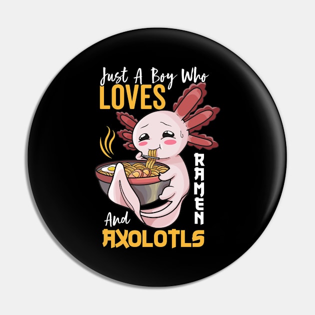 Just a Boy Who Love Ramen and Axolotl Kawaii Japanese Noodle Pin by Boneworkshop